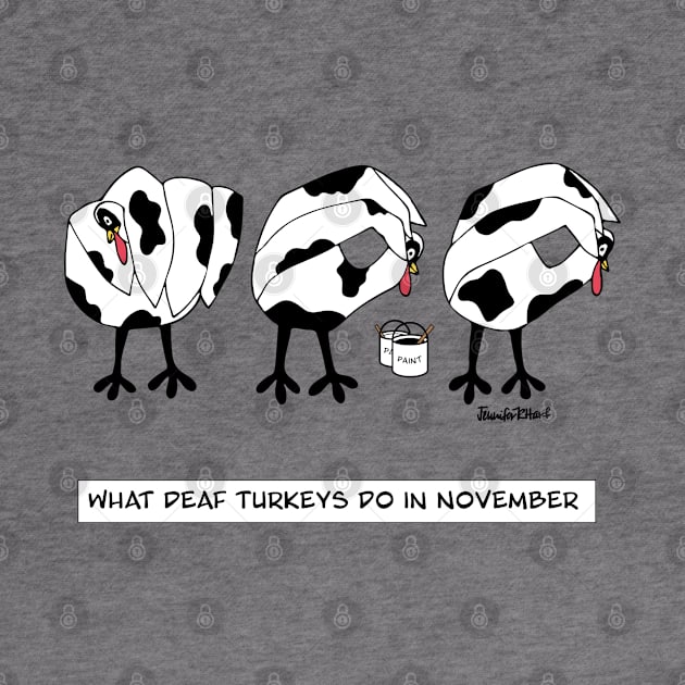 What Deaf Turkeys Do In November by Tennifer